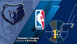 2022年07月08日 NBA犹他夏联 灰熊vs爵士 全场录像回放