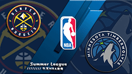2022年07月09日 NBA夏季联赛 掘金vs森林狼 全场录像回放