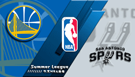 2022年07月11日 NBA夏季联赛 勇士vs马刺 全场录像回放