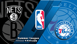 2022年07月11日 NBA夏季联赛 76人vs篮网 全场录像回放
