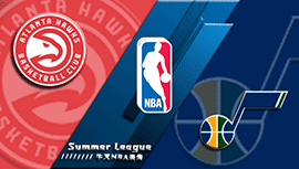 2022年07月10日 NBA夏季联赛 老鹰vs爵士 全场录像回放