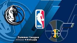 2022年07月12日 NBA夏季联赛 独行侠vs爵士 全场录像回放