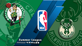 2022年07月12日 NBA夏季联赛 雄鹿vs凯尔特人 全场录像回放