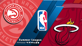 2022年07月13日 NBA夏季联赛 老鹰vs热火 全场录像回放