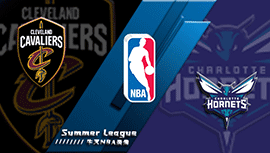 2022年07月14日 NBA夏季联赛 骑士vs黄蜂 全场录像回放