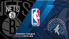 2022年07月15日 NBA夏季联赛 篮网vs森林狼 全场录像回放