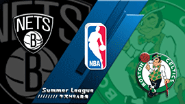 2022年07月17日 NBA夏季联赛 篮网vs凯尔特人 全场录像回放