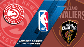 2022年07月17日 NBA夏季联赛 老鹰vs骑士 全场录像回放