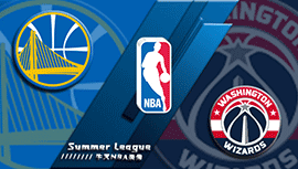 2022年07月18日 NBA夏季联赛 奇才vs勇士 全场录像回放