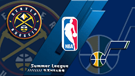 2022年07月18日 NBA夏季联赛 掘金vs爵士 全场录像回放