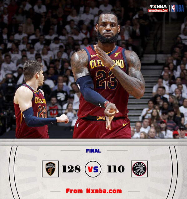 2018年NBA东部半决赛G2 骑士128-110大胜猛龙