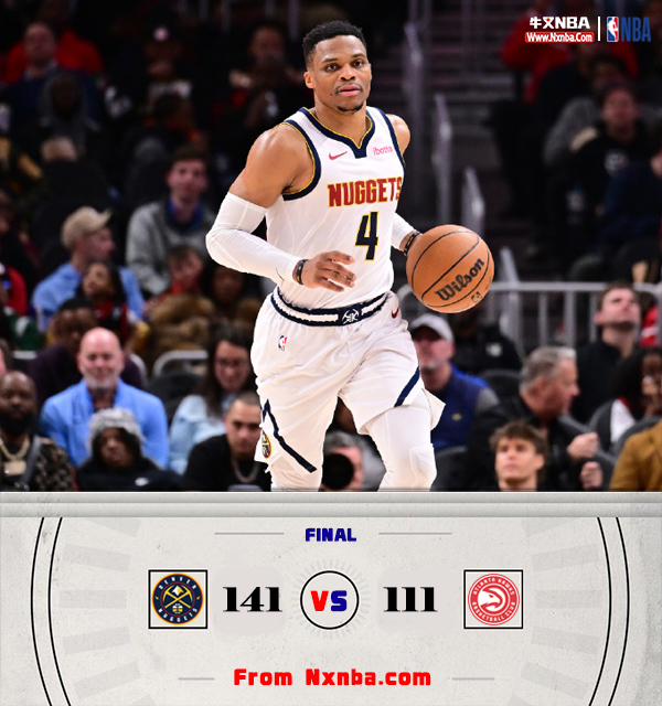 NBA简报:掘金141-111击溃老鹰 约基奇48+14+8 小波特26+7 吹杨15+10