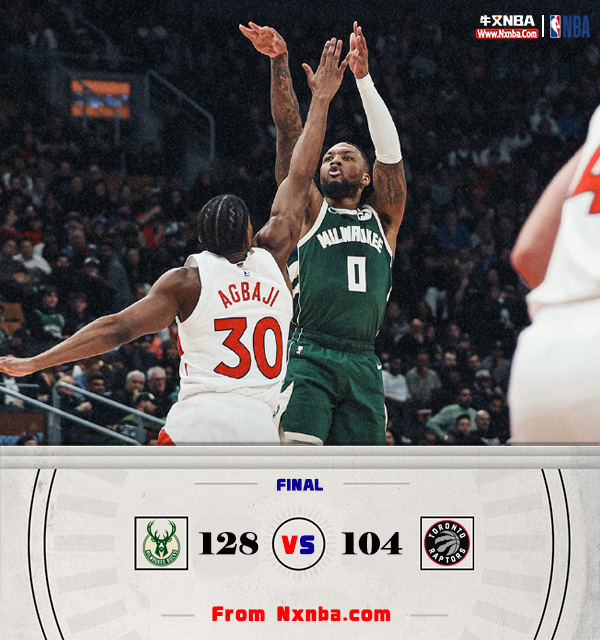 NBA简报:雄鹿128-104胜猛龙！利拉德三节25分 字母哥血染赛场11+12+13
