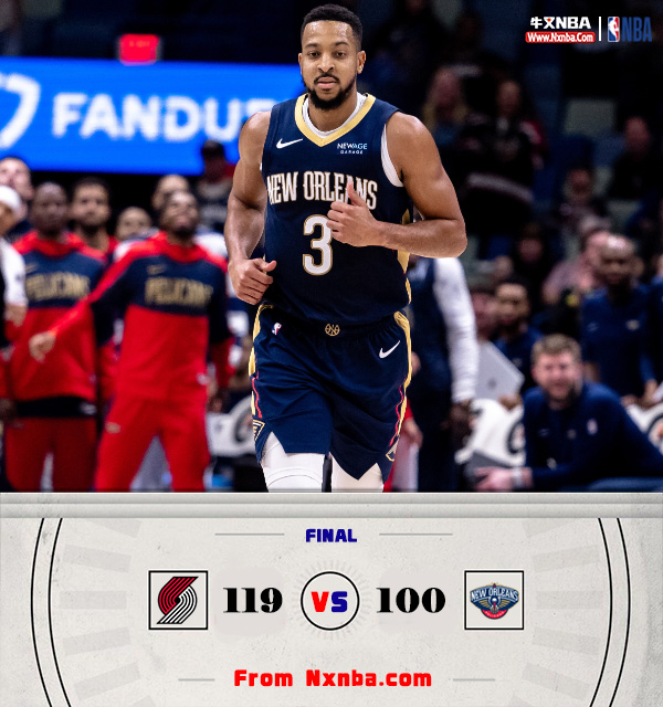 NBA简报:开拓者119-100轻取鹈鹕 阿夫迪亚26+6 夏普21分 锡安休战