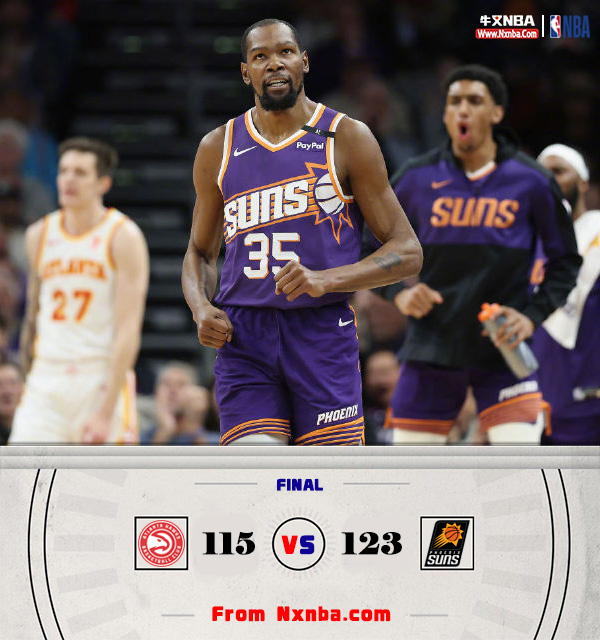NBA简报:太阳123-115击溃老鹰 比尔25+7 KD23+7&布克20+12 特雷-杨21+7