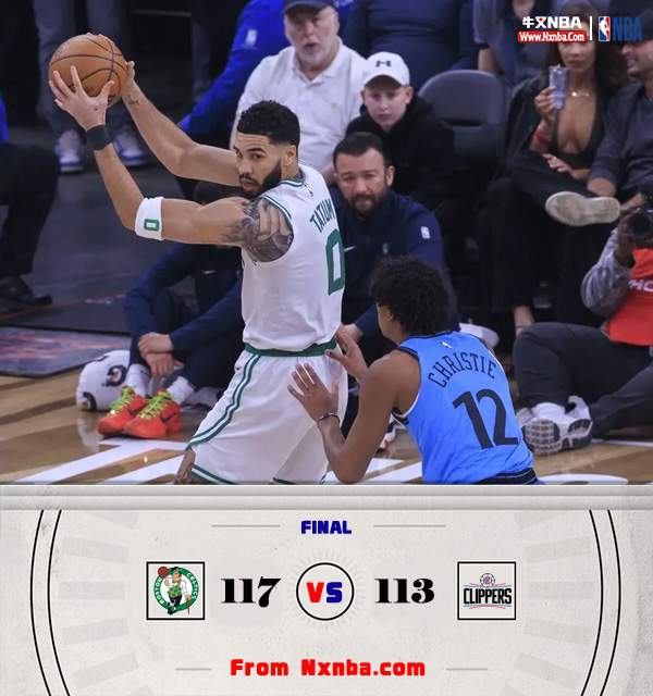 NBA简报:快船113-117负绿军 卡&登缺阵 小琼斯新高29分 塔图姆24+7+8